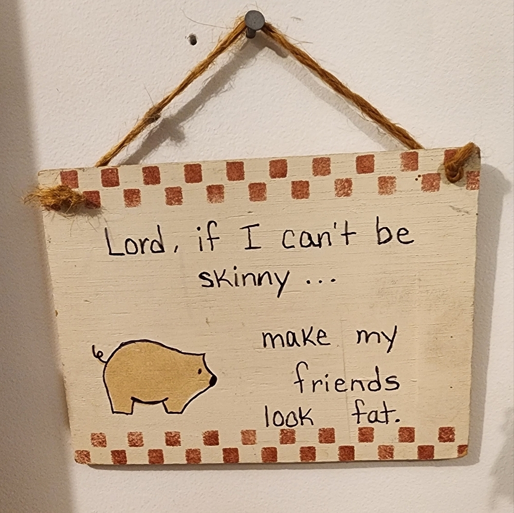 Make my friends look fat sign lol 😆
